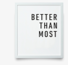 Better Than Most Giclée Print     Data Image Id 2589498507378 - Sign, HD Png Download, Transparent PNG