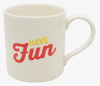 2018 01 19 Mug Have Fun Hi, HD Png Download, Transparent PNG