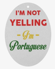 I M Not Yelling, I M Portuguese Air Freshener - Seattle, HD Png Download, Transparent PNG