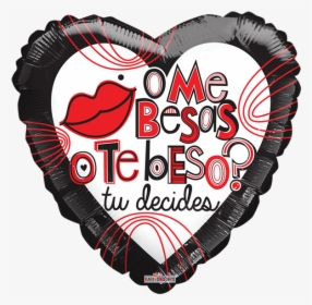 Globo Me Besas O Te Beso Tu Decides, HD Png Download, Transparent PNG