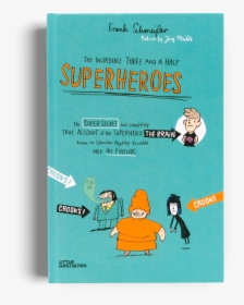 The Incredible Three And A Half Superheroes   Class - Graphic Design, HD Png Download, Transparent PNG
