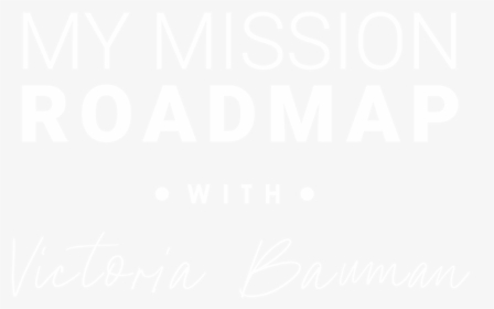 Victoria Bauman My Mission Roadmap Logo Fall 2019 White - Johns Hopkins Logo White, HD Png Download, Transparent PNG
