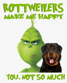 Grinch Rottweilers Make Me Happy Christmas Shirt, Sweater, - Rottweiler Grinch, HD Png Download, Transparent PNG