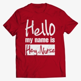 Hello My Name Is Hey Nurse - Like A God Church, HD Png Download, Transparent PNG