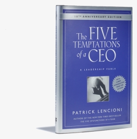 The Five Temptations Of A Ceo - Patrick Lencioni Books, HD Png Download, Transparent PNG