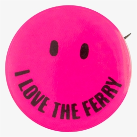 I Love The Ferry Pink Smileys Button Museum - Circle, HD Png Download, Transparent PNG