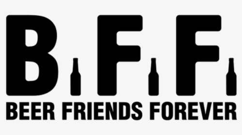 Bff Beer Friends Forever - Best Friend Beer Quotes, HD Png Download, Transparent PNG
