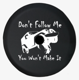 Jeep Wrangler Jl Backup Camera Don T Follow Me You - Spare Wheel Cover Offroad, HD Png Download, Transparent PNG