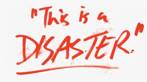 Scrawled Words Reading “this Is A Disaster - Calligraphy, HD Png Download, Transparent PNG