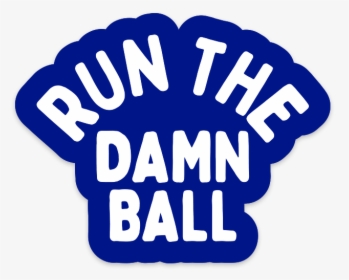 Run The Damn Ball Sticker   Data-large Image //cdn, HD Png Download, Transparent PNG
