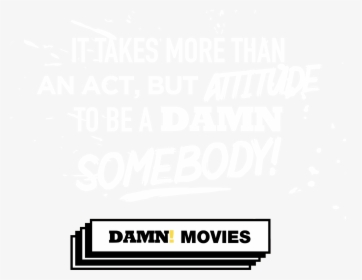 It Takes More Than An Act, But Attitude To Be A Damn - Supa Iga, HD Png Download, Transparent PNG