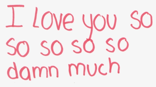 Damn, I Love You, I Love You So Much - Calligraphy, HD Png Download, Transparent PNG