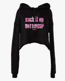 Dtg Cropped Hoodie Suck It Up Buttercup - Hoodie, HD Png Download, Transparent PNG