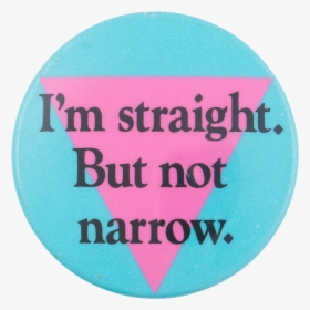 I M Straight But Not Narrow Cause Button Museum - Circle, HD Png Download, Transparent PNG