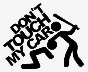 Dont Touch My Car, HD Png Download, Transparent PNG