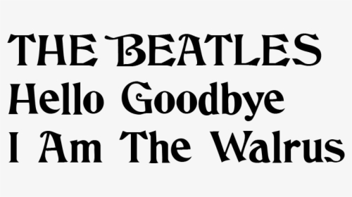 Beatles Hello Goodbye - Hello Goodbye Beatles Font, HD Png Download, Transparent PNG