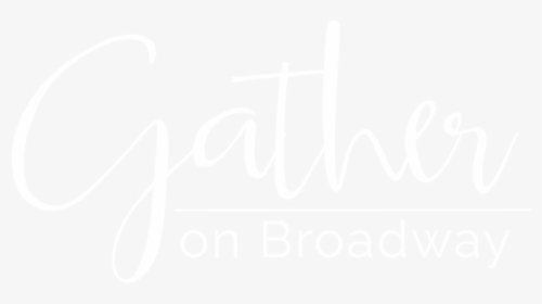 Gather On Broadway - Calligraphy, HD Png Download, Transparent PNG
