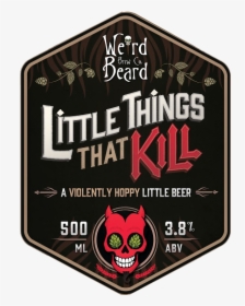 Weird Beard Little Things That Kill , Png Download - Weird Beard Little Things That Kill, Transparent Png, Transparent PNG