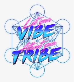 Let Your Vibe Attract Your Tribe // Sacred Geometry - Calligraphy, HD Png Download, Transparent PNG