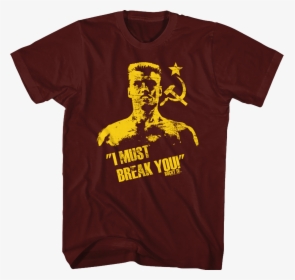 Ivan Drago I Must Break You T Shirt, HD Png Download, Transparent PNG