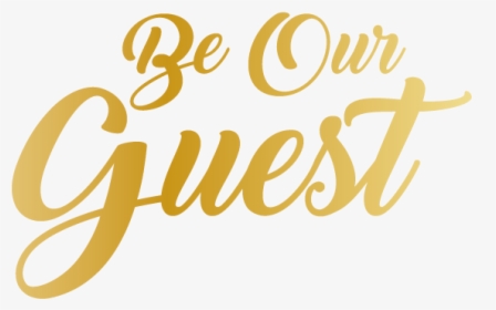 Be Our Guest - Calligraphy, HD Png Download, Transparent PNG