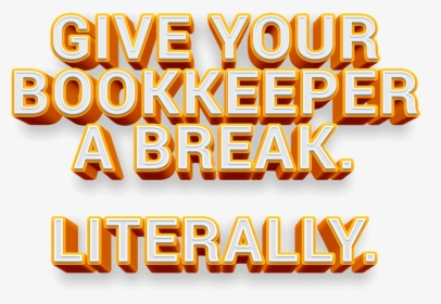 Give Your Bookkeeper A Break - Orange, HD Png Download, Transparent PNG