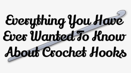 What Kind Of Crochet Hook Should I Use - Calligraphy, HD Png Download, Transparent PNG