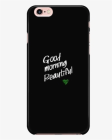 Good Morning Beautiful Love Case Iphone 6/6s - Top Gun Iphone Case, HD Png Download, Transparent PNG