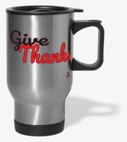 Give Thanks Travel Mug,travel Mug,gfa Store    Class - Mug, HD Png Download, Transparent PNG