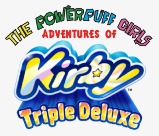The Powerpuff Girls Adventures Of Kirby Triple Deluxe-0 - Kirby Triple Deluxe Logo, HD Png Download, Transparent PNG