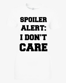 Spoiler Alert I Don T Care T Shirt $19 - Tree Hill Ravens, HD Png Download, Transparent PNG