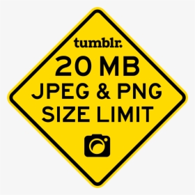 Tumblr’s Jpeg And Png Size Limit Is 20 Mb - Traffic Sign, Transparent Png, Transparent PNG