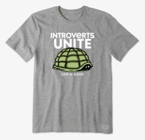 Men S Introverts Unite Turtle Crusher Tee - Classic Life Is Good Tshirts, HD Png Download, Transparent PNG