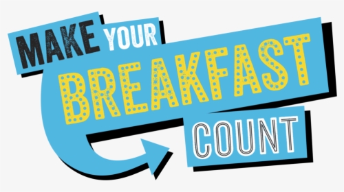 Make Your Breakfast Count V2, HD Png Download, Transparent PNG