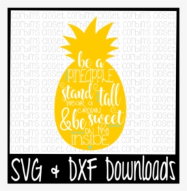 Free Be A Pineapple Svg * Pineapple Cut File Crafter - Pineapple, HD Png Download, Transparent PNG
