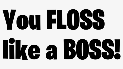 You Floss   like A Boss    Fortnite Png Logo - Human Action, Transparent Png, Transparent PNG
