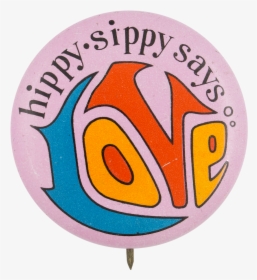 Hippy Sippy Says Love Advertising Button Museum - Emblem, HD Png Download, Transparent PNG