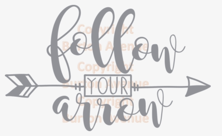 Follow Your Arrow - Calligraphy, HD Png Download, Transparent PNG