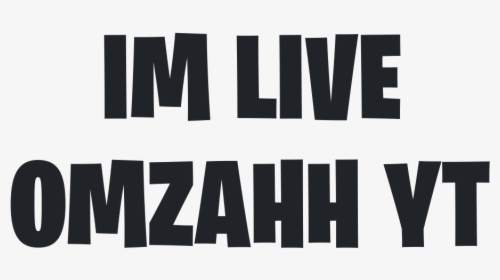 Im Live  omzahh Yt Fortnite Png Logo - Poster, Transparent Png, Transparent PNG