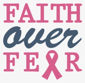 Faith Over Fear Quote - Breast Cancer Awareness Quotes, HD Png Download, Transparent PNG