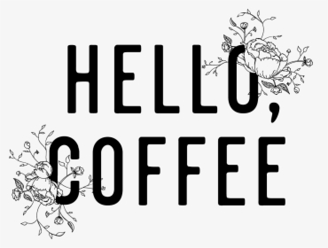 Hello Coffee Png, Transparent Png, Transparent PNG