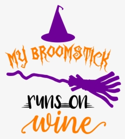 My Broom Runs On Wine, HD Png Download, Transparent PNG
