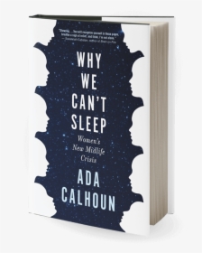 Why We Can T Sleep By Ada Calhoun - We Can T Sleep Ada Calhoun, HD Png Download, Transparent PNG