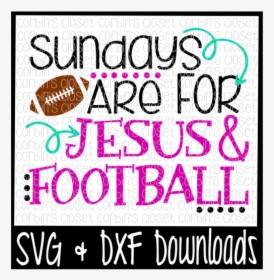 Free Football Svg * Sundays Are For Jesus & Football - Poster, HD Png Download, Transparent PNG