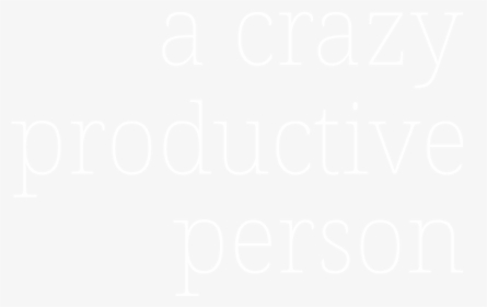 Call Me Tuti A Crazy Productive Person - Johns Hopkins Logo White, HD Png Download, Transparent PNG