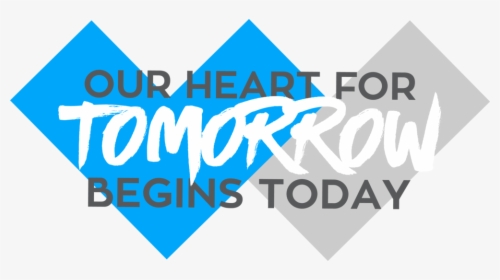 Our Heart For Tomorrow Begins Today Graphic - Graphic Design, HD Png Download, Transparent PNG