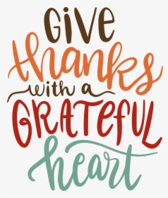 Give Thanks With A Grateful Heart Svg Cut File - Give Thanks With A Grateful Heart Clipart, HD Png Download, Transparent PNG