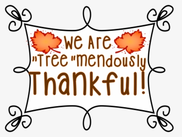Tree Mendously Thankful And - We Are Thankful For Sign, HD Png Download, Transparent PNG