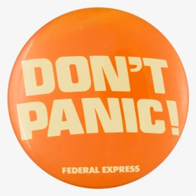 Federal Express Don T Panic Advertising Button Museum - Circle, HD Png Download, Transparent PNG