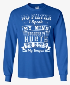 No Filter I Speak My Mind Because It Hurts To Bite - Christmas Jumper, HD Png Download, Transparent PNG